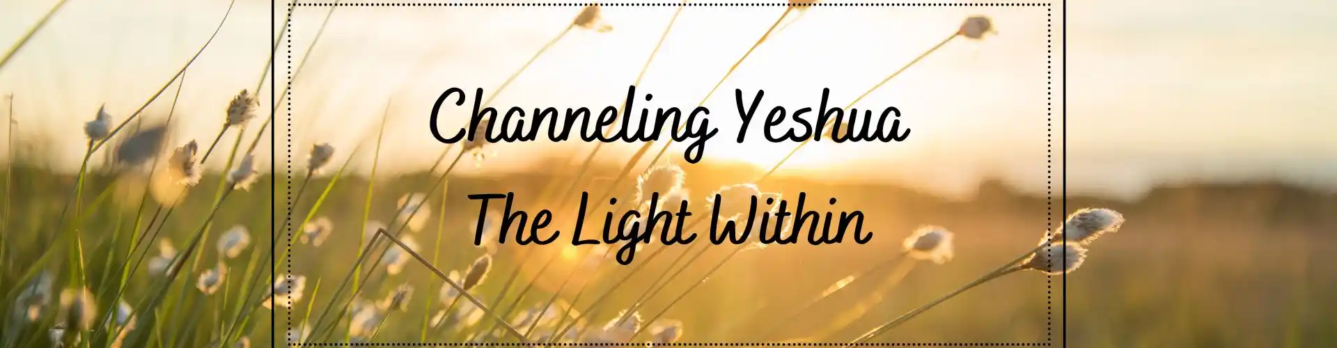 Channeling Yeshua - The Light Within